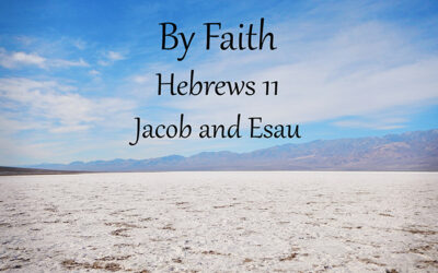 By Faith – Jacob and Esau