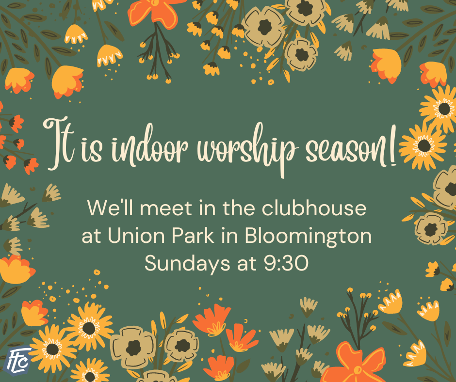 Indoor worship announcement 9:30 on Sundays at Union Park in Bloomington, IL