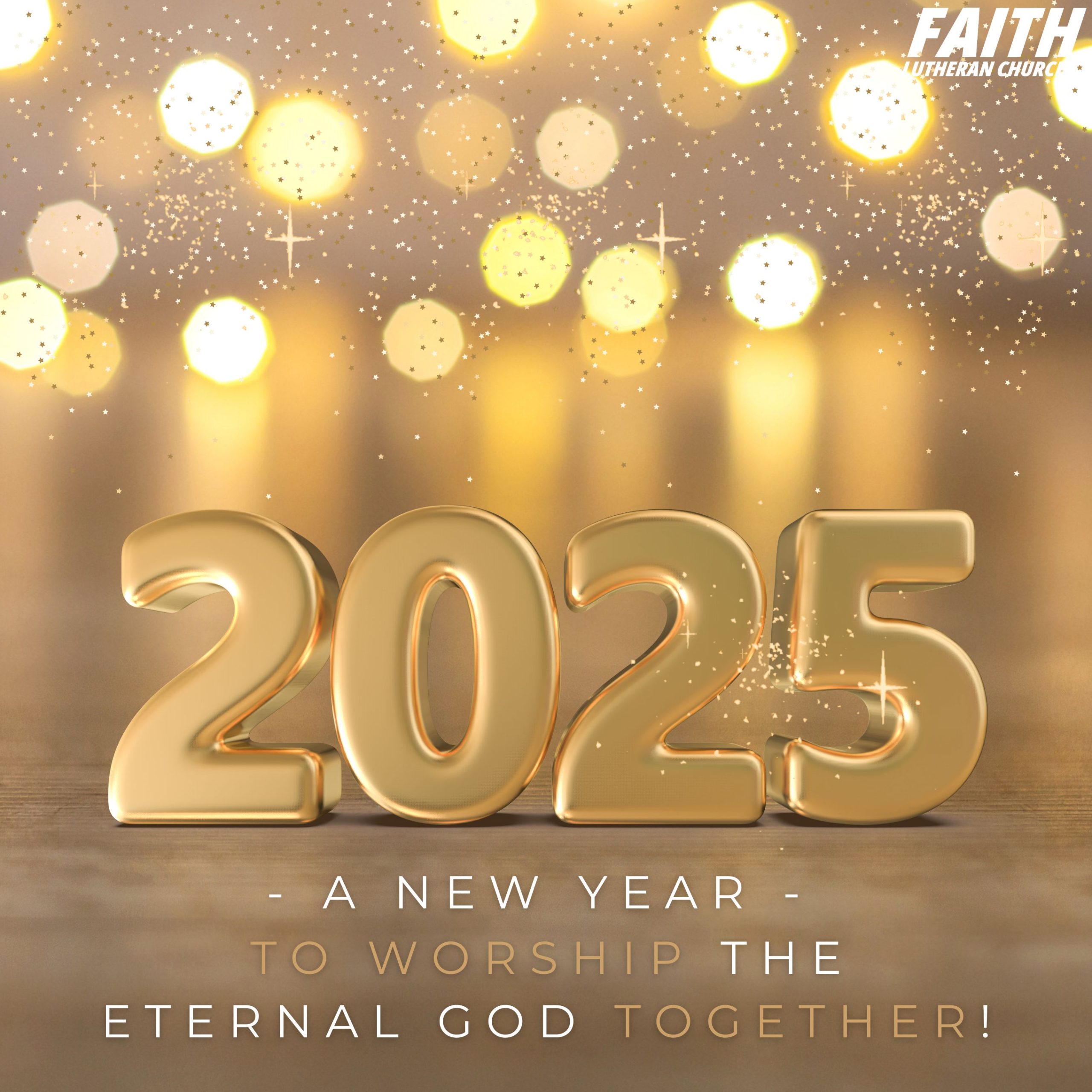 gold 2025 numbers in a sparkling gold field with new year greetings from Faith Lutheran Church of McLean County in Bloomington Illinois