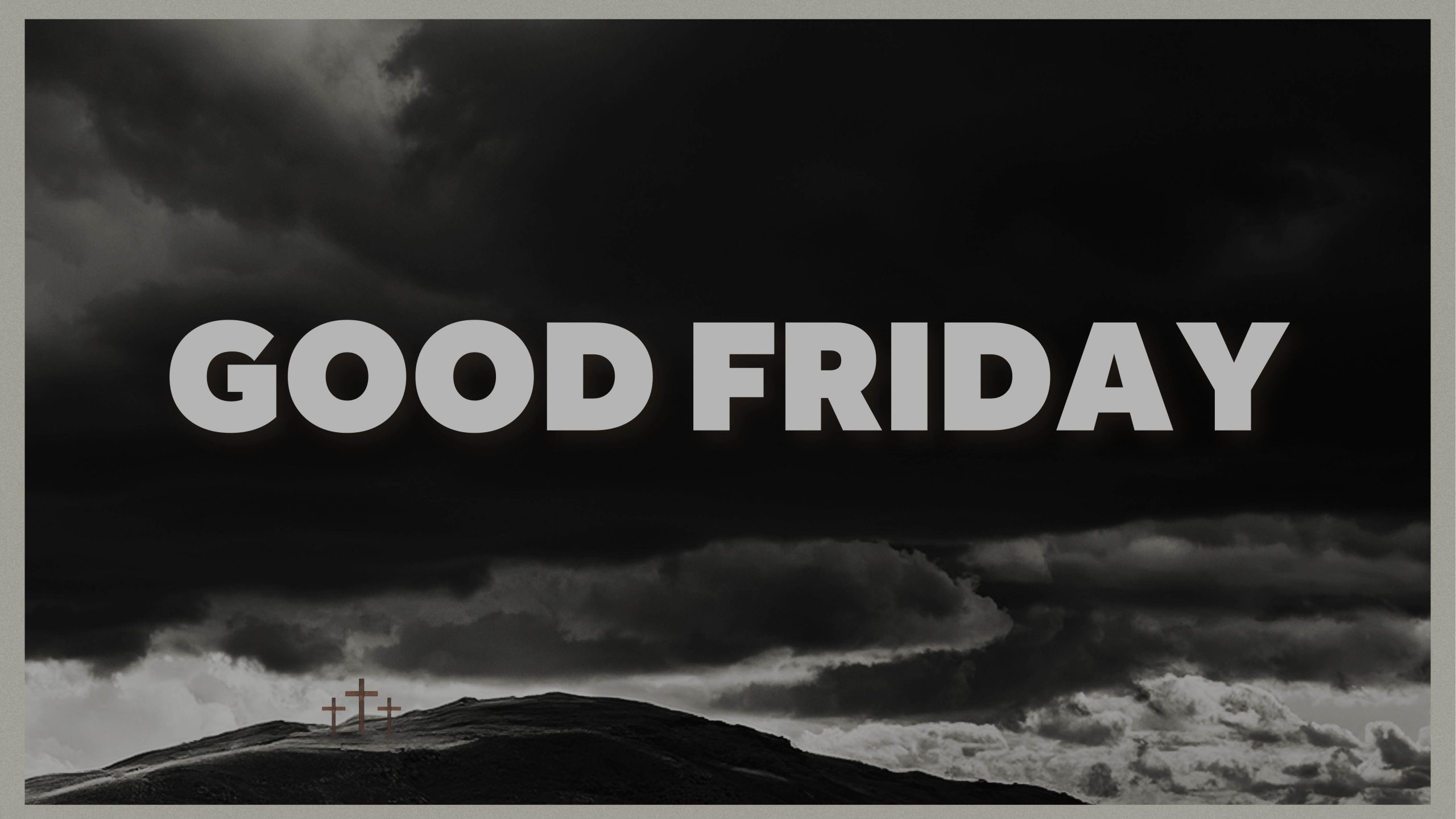 2026 Holy Week Slides – 4 Good Friday graphic for 2026 Faith Lutheran Church of McLean County in Bloomington Illinois - dark clouds above hillside with 3 crosses with Good Friday overlay