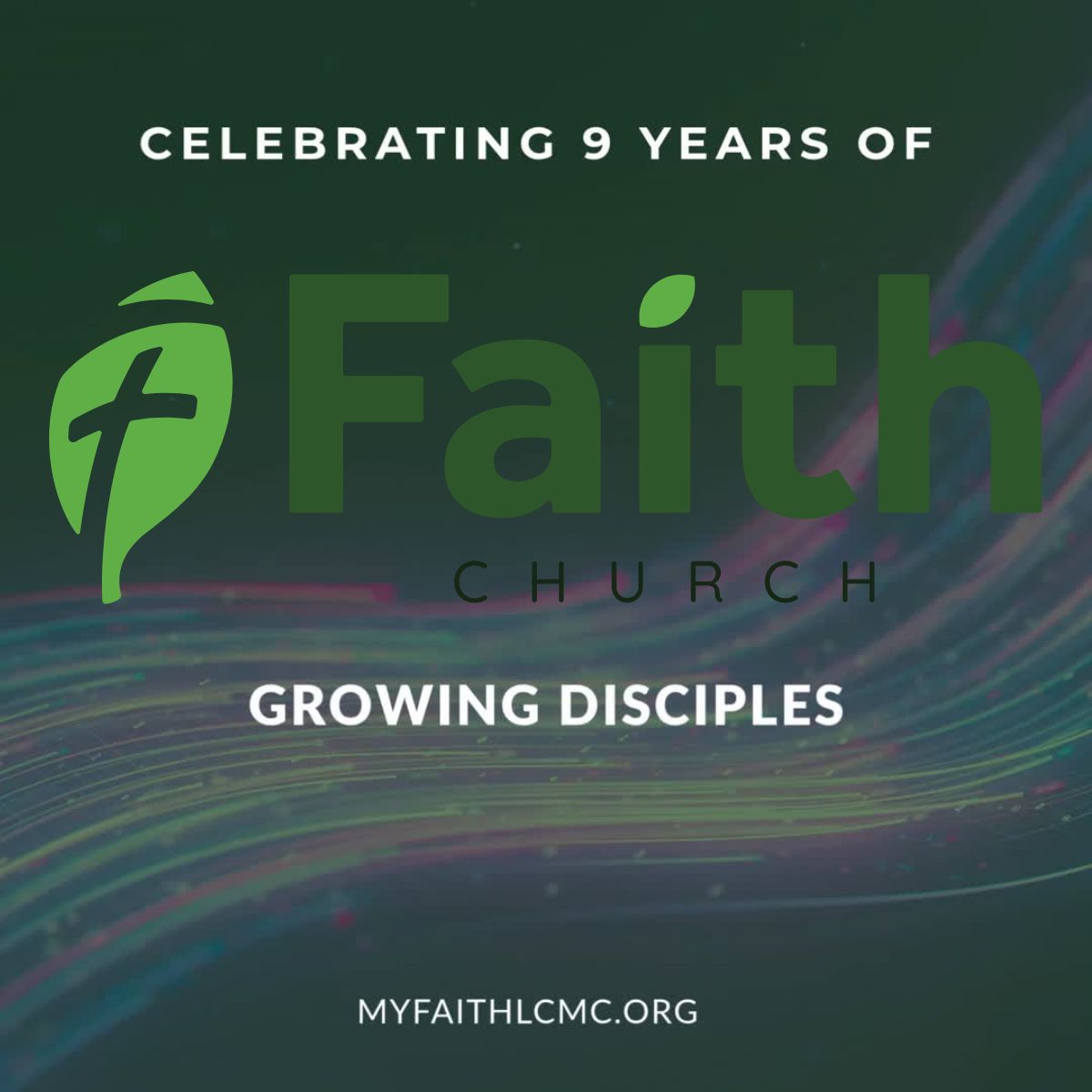 Celebrating 9 years of Growing Disciples and Faith Church logo is overlaid over a dark green festive background with a ribbon of color through the bottom third of the image